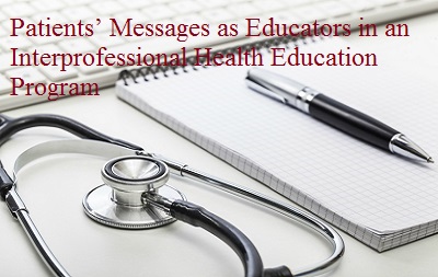 Patients’ Messages as Educators in an Interprofessional Health Education Program