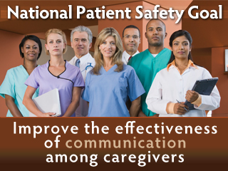 National Patient Safety Goal - Improve the effectiveness of communication among caregivers